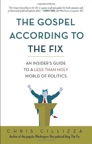 Cover for Chris Cillizza · The Gospel According to the Fix: an Insider's Guide to a Less Than Holy World of Politics (Paperback Book) [1st Edition, 1st Printing edition] (2012)