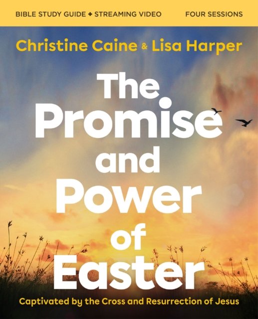 Cover for Christine Caine · The Promise and Power of Easter Bible Study Guide plus Streaming Video: Captivated by the Cross and Resurrection of Jesus (Paperback Book) (2025)