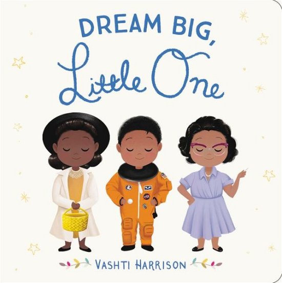 Vashti Harrison · Dream Big, Little One - Vashti Harrison's Little Ones (Tavlebog) (2018)