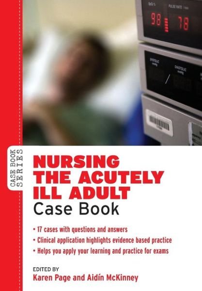 Nursing the Acutely ill Adult: Case Book - Karen Page - Kirjat - Open University Press - 9780335243099 - torstai 16. elokuuta 2012