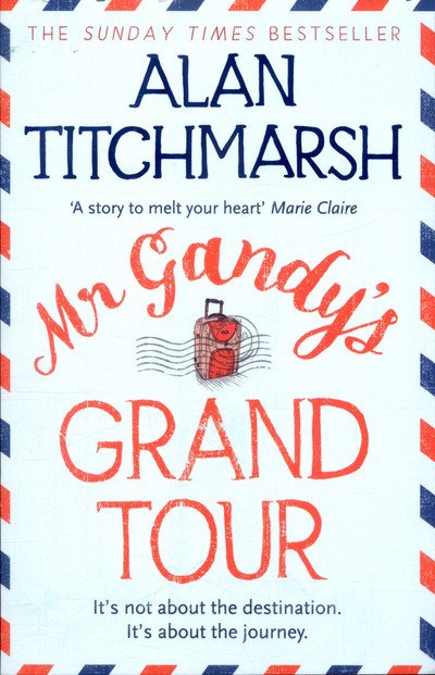 Cover for Alan Titchmarsh · Mr Gandy's Grand Tour: The uplifting, enchanting novel by bestselling author and national treasure Alan Titchmarsh (Paperback Book) (2017)
