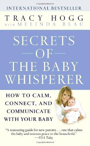 Secrets of the Baby Whisperer: How to Calm, Connect, and Communicate with Your Baby - Tracy Hogg - Bøger - Random House Publishing Group - 9780345479099 - 26. juli 2005
