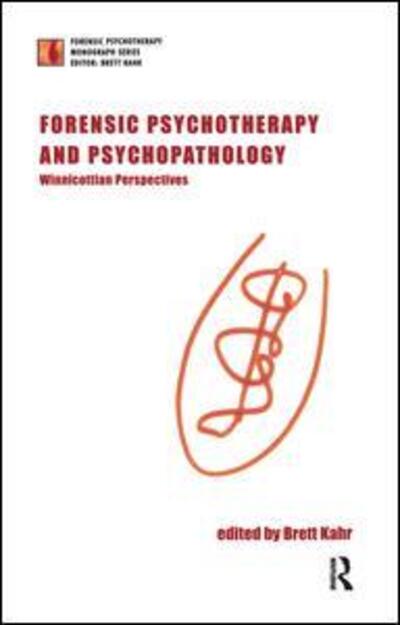 Cover for Brett Kahr · Forensic Psychotherapy and Psychopathology: Winnicottian Perspectives - The Forensic Psychotherapy Monograph Series (Hardcover Book) (2019)