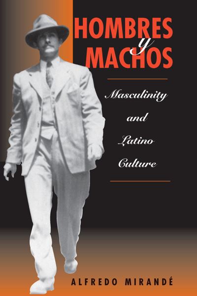 Cover for Alfredo Mirande · Hombres Y Machos: Masculinity And Latino Culture (Hardcover Book) (2019)
