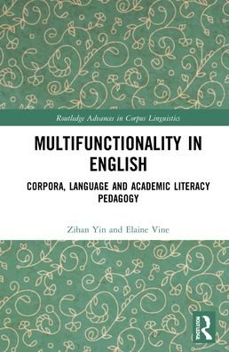 Cover for Zihan Yin · Multifunctionality in English: Corpora, Language and Academic Literacy Pedagogy - Routledge Advances in Corpus Linguistics (Hardcover Book) (2022)
