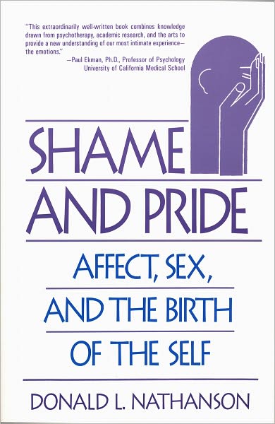 Shame and Pride: Affect, Sex, and the Birth of the Self - Donald L. Nathanson - Bøker - WW Norton & Co - 9780393311099 - 20. april 1994