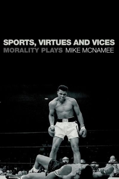 Cover for McNamee, Mike (University of Swansea, UK) · Sports, Virtues and Vices: Morality Plays (Paperback Bog) (2008)