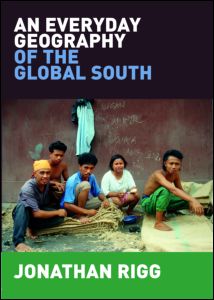 Cover for Rigg, Jonathan (University of Durham, UK) · An Everyday Geography of the Global South (Paperback Book) (2007)