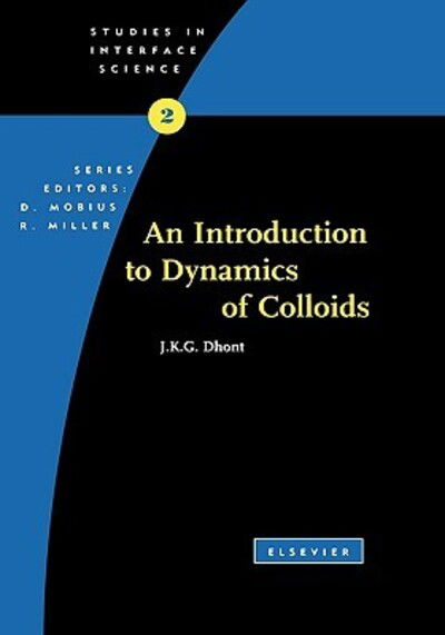 Cover for J. K. G. Dhont · An Introduction to Dynamics of Colloids - Studies in Interface Science (Hardcover Book) (1996)