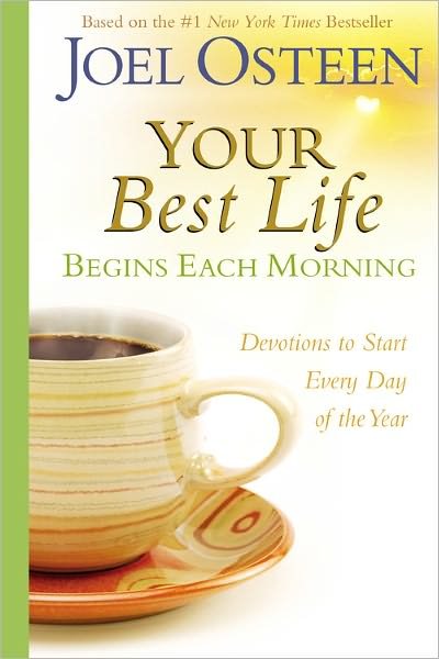 Cover for Joel Osteen · Your Best Life Begins Each Morning: Devotions to Start Every New Day of the Year (Hardcover Book) (2008)