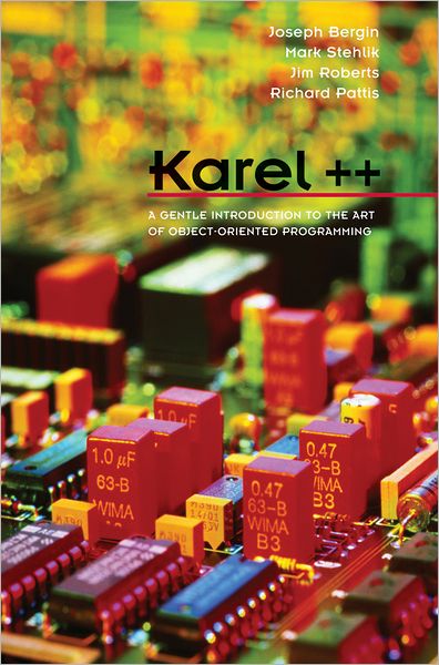 Karel++: A Gentle Introduction to the Art of Object-Oriented Programming - Joseph Bergin - Books - John Wiley & Sons Inc - 9780471138099 - November 27, 1996
