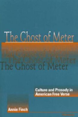 Cover for Annie Finch · Ghost of Meter: Culture and Prosody in American Free Verse (Paperback Book) [New edition] (2000)