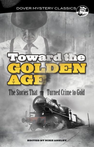 Cover for Mike Ashley · Toward the Golden Age: The Stories That Turned Crime to Gold (Paperback Book) (2016)