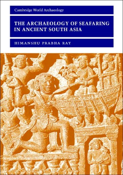 Cover for Ray, Himanshu Prabha (Jawaharlal Nehru University) · The Archaeology of Seafaring in Ancient South Asia - Cambridge World Archaeology (Paperback Book) (2003)