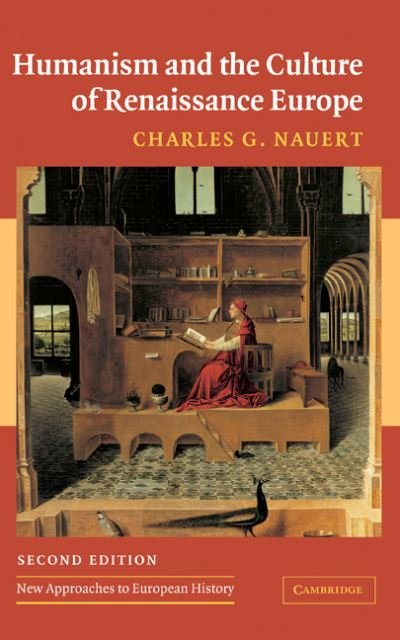 Cover for Nauert, Charles G. (University of Missouri, Columbia) · Humanism and the Culture of Renaissance Europe - New Approaches to European History (Innbunden bok) [Updated edition] (2006)