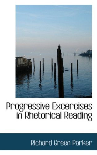 Cover for Richard Green Parker · Progressive Excercises in Rhetorical Reading (Paperback Book) (2008)