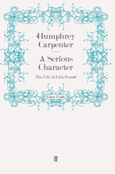 Cover for Humphrey Carpenter · A Serious Character: The Life of Ezra Pound (Pocketbok) [Main edition] (2010)