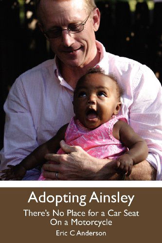 Cover for Eric C Anderson · Adopting Ainsley: There's No Place for a Car Seat on a Motorcycle (Taschenbuch) (2011)