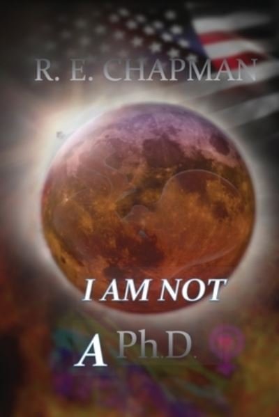 Cover for R E Chapman · I Am Not A PhD (Paperback Book) (2020)