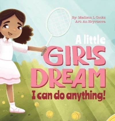 Cover for Madison Cooks · A Little Girl's Dream I Can Do Anything (Inbunden Bok) (2021)