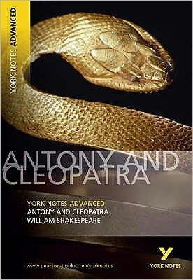 Antony and Cleopatra: York Notes Advanced everything you need to catch up, study and prepare for and 2023 and 2024 exams and assessments - York Notes Advanced - William Shakespeare - Bücher - Pearson Education Limited - 9780582823099 - 1. April 2004