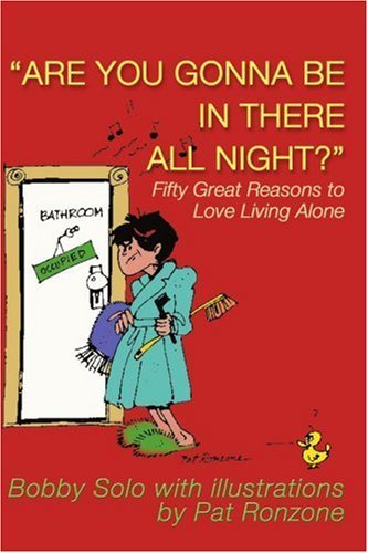 Cover for Bobby Solo · Are You Gonna Be in There All Night?: Fifty Great Reasons to Love Living Alone (Pocketbok) (2000)