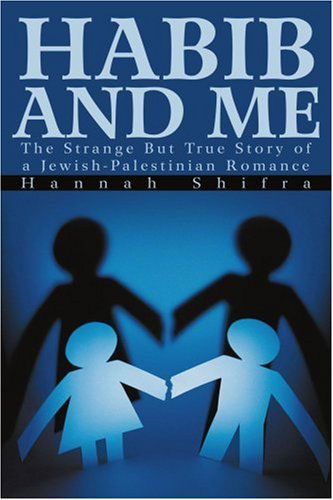 Cover for Arlene Hirsch · Habib and Me: the Strange but True Story of a Jewish-palestinian Romance (Paperback Book) (2003)