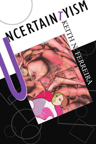 Cover for Keith Ferreira · Uncertaintyism (Paperback Book) (2005)