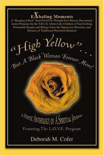 Cover for Deborah Cofer · &quot;High Yellow&quot;...but a Black Woman Forever More!: a Poetic Anthology of a Spiritual Journey (Paperback Book) (2006)