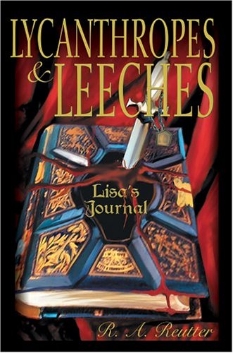 Lycanthropes & Leeches - R. Reutter - Books - iUniverse, Inc. - 9780595665099 - June 29, 2004