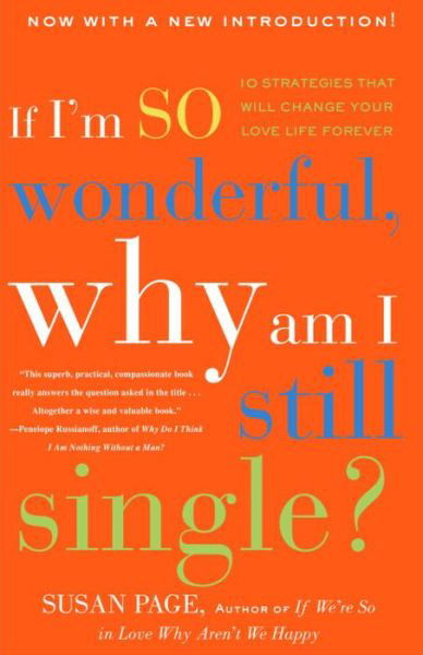 Cover for Susan Page · If I'm So Wonderful, Why Am I Still Single?: Ten Strategies That Will Change Your Love Life Forever (Taschenbuch) [Revised edition] (2002)