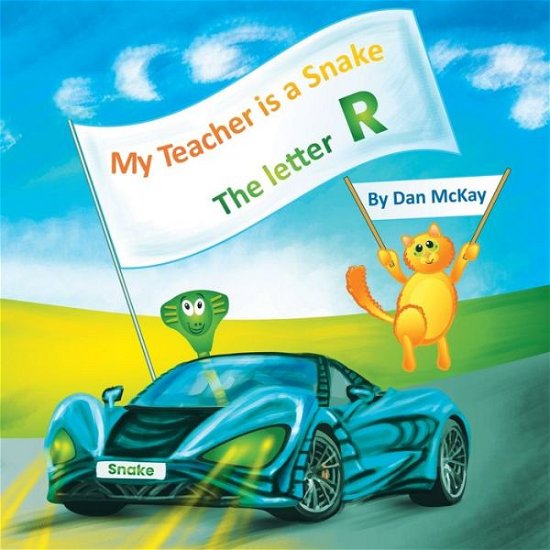 Cover for Dan McKay · My Teacher is a Snake The Letter R (Paperback Book) (2020)
