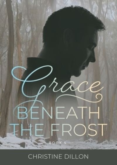 Cover for Christine Dillon · Grace Beneath the Frost (Taschenbuch) (2021)