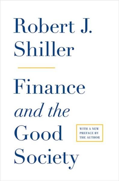 Cover for Robert J. Shiller · Finance and the Good Society (Paperback Book) [Revised edition] (2013)