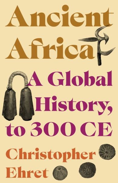 Cover for Christopher Ehret · Ancient Africa: A Global History, to 300 CE (Hardcover Book) (2023)