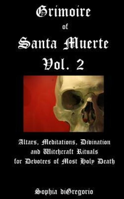 Cover for Sophia diGregorio · Grimoire of Santa Muerte, Vol. 2 (Paperback Book) (2016)