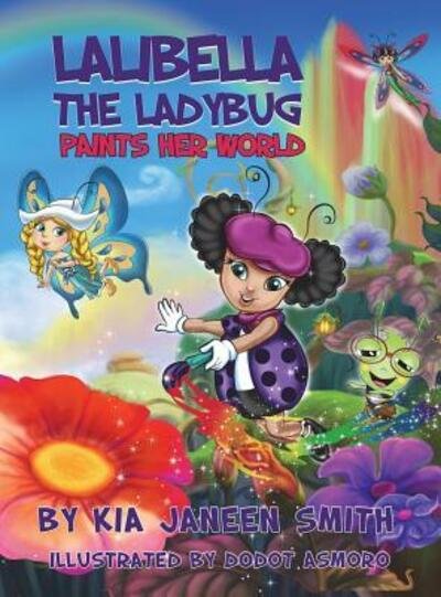 Cover for Kia Janeen Smith · Lalibella the Laybug : Paints her World (Hardcover bog) (2017)