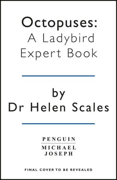 Cover for Dr Helen Scales · Octopuses: A Ladybird Expert Book - The Ladybird Expert Series (Hardcover Book) (2019)