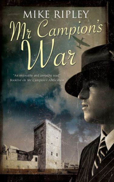 Cover for Ripley, Mike (Contributor) · Mr Campion's War - An Albert Campion Mystery (Gebundenes Buch) [Main edition] (2018)