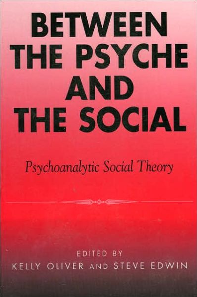Between the Psyche and the Social: Psychoanalytic Social Theory - - Livros - Bloomsbury Publishing Plc - 9780742513099 - 17 de dezembro de 2001