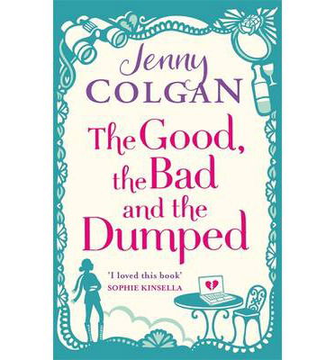 The Good, The Bad And The Dumped: From the bestselling author of feel-good romance - Jenny Colgan - Bücher - Little, Brown Book Group - 9780751551099 - 5. Dezember 2013