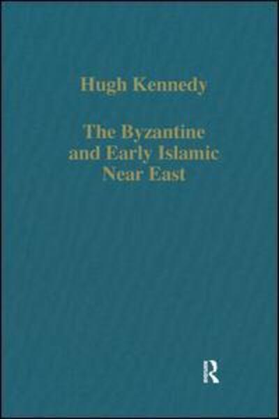 Cover for Hugh Kennedy · The Byzantine and Early Islamic Near East - Variorum Collected Studies (Hardcover Book) (2006)