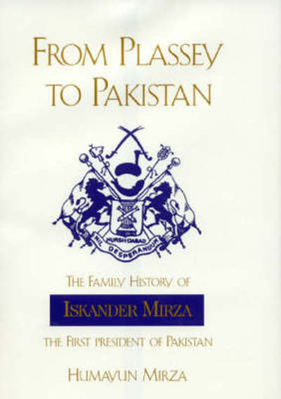 Cover for Mirza · From Plassey to Pakistan HB: The Family History of Iskander Mirza, the First President of Pakistan / Humayun Mirza. (Hardcover Book) (1999)