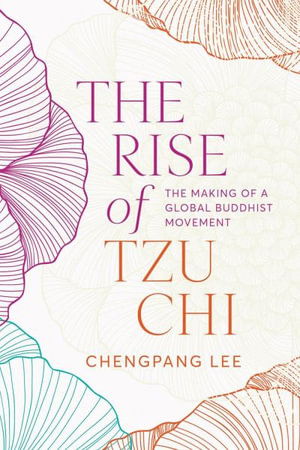 Cover for Chengpang Lee · The Rise of Tzu Chi: The Making of a Global Buddhist Movement (Hardcover Book) (2025)