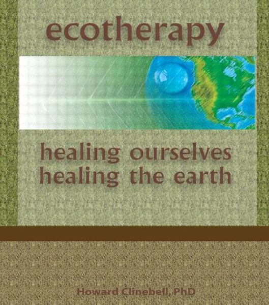 Cover for Howard Clinebell · Ecotherapy: Healing Ourselves, Healing the Earth (Paperback Book) (1996)