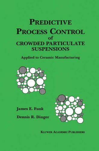 Cover for James E. Funk · Predictive Process Control of Crowded Particulate Suspensions: Applied to Ceramic Manufacturing (Hardcover Book) (1993)