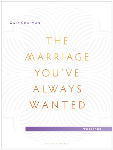Cover for Gary Chapman · The Marriage You've Always Wanted Small Group Experience Workbook (Paperback Book) [New edition] (2014)