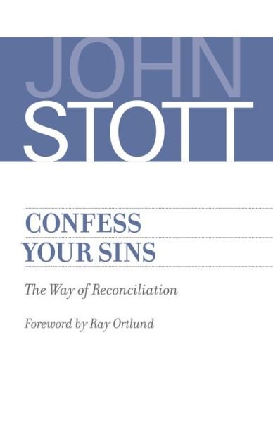 Confess Your Sins: The Way of Reconciliation - John Stott - Książki - William B Eerdmans Publishing Co - 9780802875099 - 3 lipca 2017