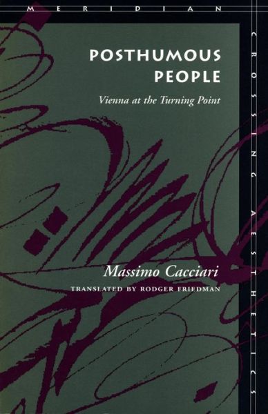 Cover for Massimo Cacciari · Posthumous People: Vienna at the Turning Point - Meridian: Crossing Aesthetics (Hardcover Book) (1996)