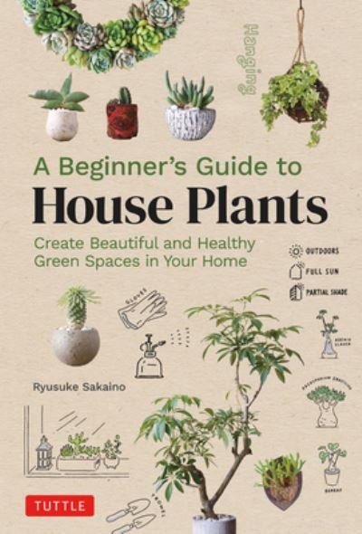 Cover for Ryusuke Sakaino · A Beginner's Guide to House Plants: Creating Beautiful and Healthy Green Spaces in Your Home (Innbunden bok) (2022)